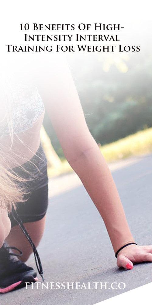 10 Benefits Of High-Intensity Interval Training For Weight Loss - Fitness Health