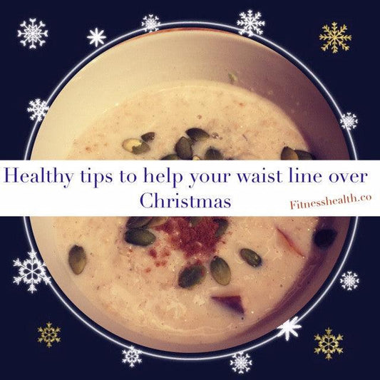 4 Health Tips to Help You Survive the Christmas Holidays with Your Waistline Intact - Fitness Health