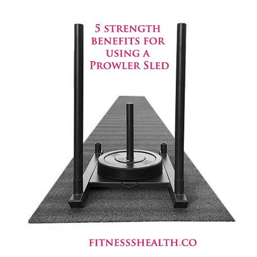 5 strength benefits for using a Prowler Sled - Fitness Health