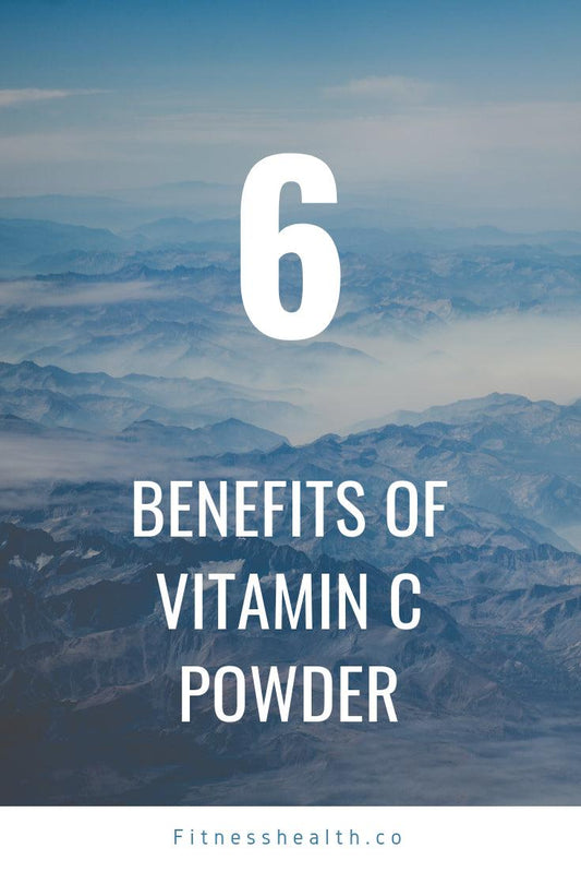 6 Benefits Vitamin C Powder - Fitness Health 