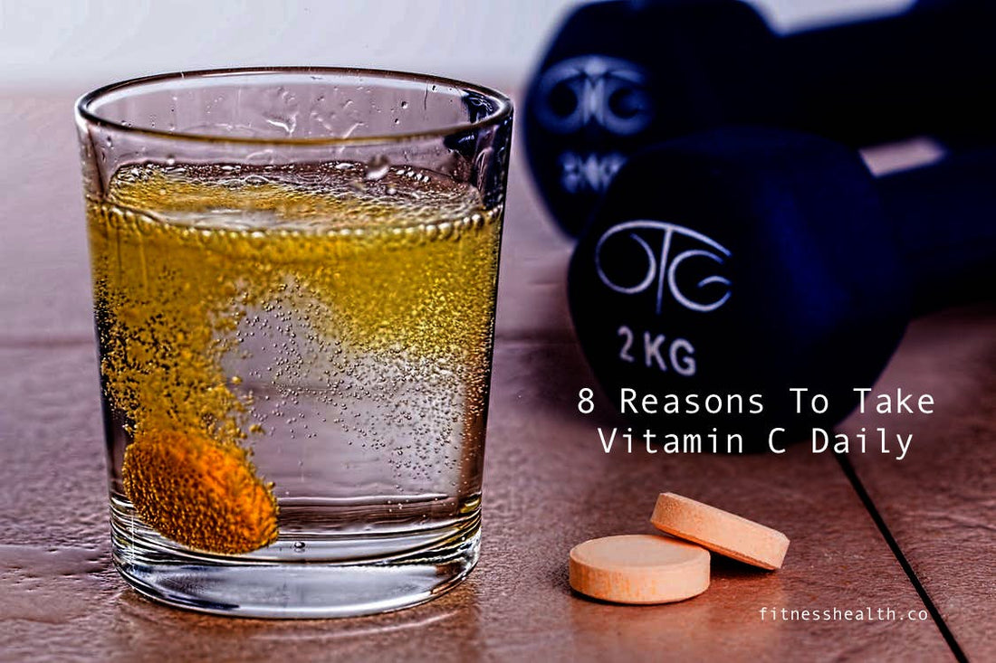 8 Reasons To Take Vitamin C Daily - Fitness Health