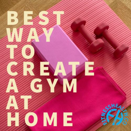 BEST WAY TO CREATE A GYM AT HOME - Fitness Health 