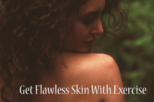Get Flawless Skin With Exercise - Fitness Health