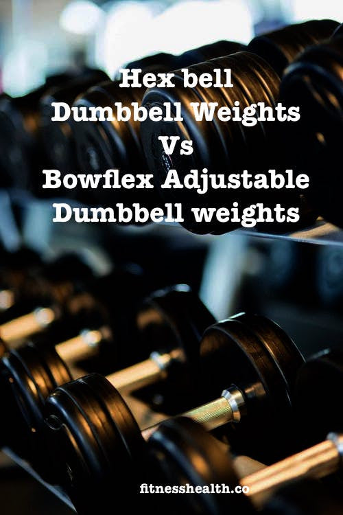 Hex bell Dumbbell Weights Vs Bowflex Adjustable Dumbbell weights - Fitness Health