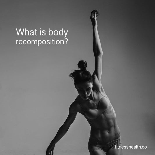 How to actually do body recomposition - Fitness Health 