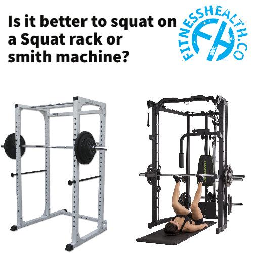 Is it better to squat on a Squat rack or smith machine? - Fitness Health 