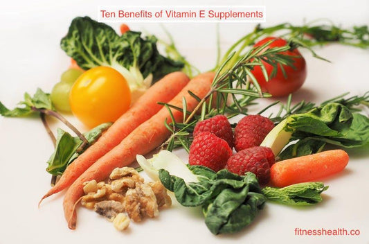 Ten Benefits of Vitamin E Supplements