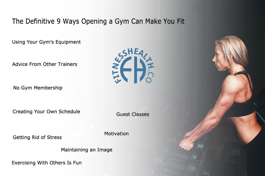 The Definitive 9 Ways Opening a Gym Can Make You Fit - Fitness Health