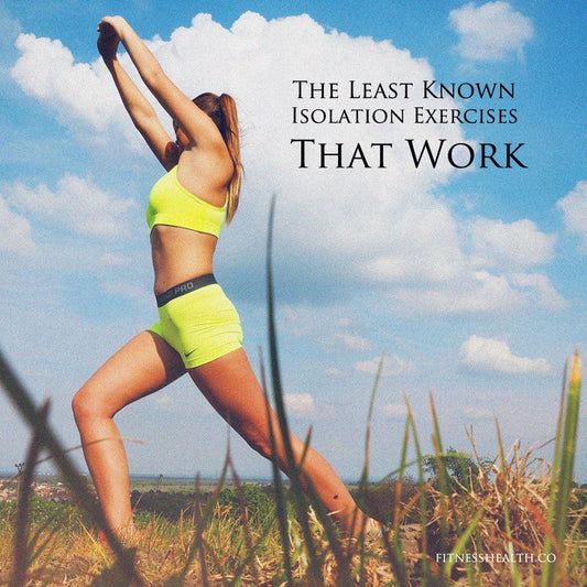The Least Known Isolation Exercises That Work - Fitness Health