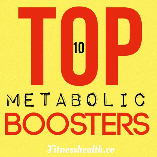 Top 10 Metabolic Boosters - Fitness Health