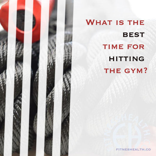 What is the best time for hitting the gym? - Fitness Health 