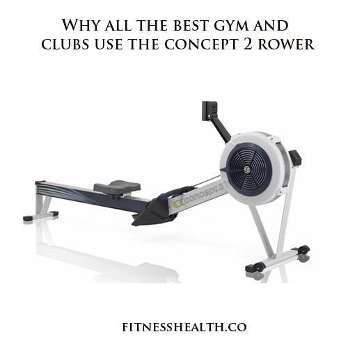 Why all the best gym and clubs use the concept 2 rower - Fitness Health