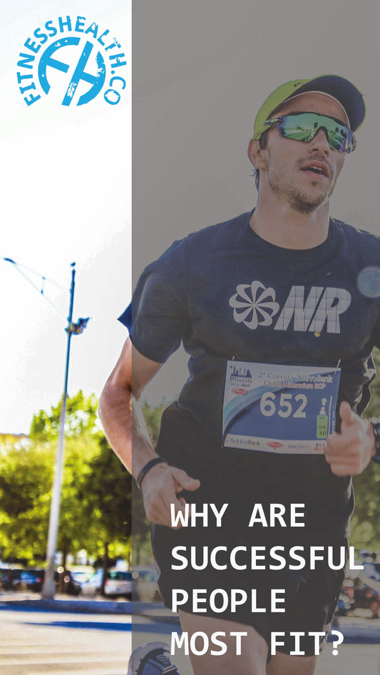 WHY ARE SUCCESSFUL PEOPLE MOST FIT? - Fitness Health