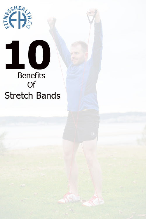 10 Benefits Of Stretch Bands - Fitness Health 