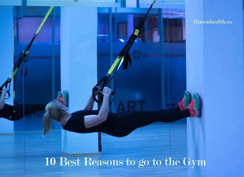 10 Best Reasons to go to the Gym - Fitness Health 
