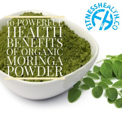 10 Powerful Health Benefits of Organic Moringa Powder - Fitness Health 