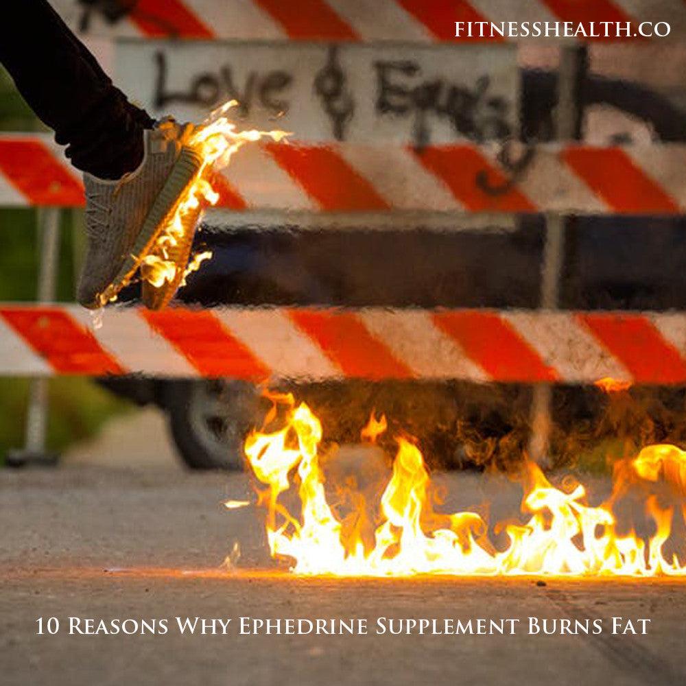10 Reasons Why Ephedrine Supplement Burns Fat - Fitness Health 