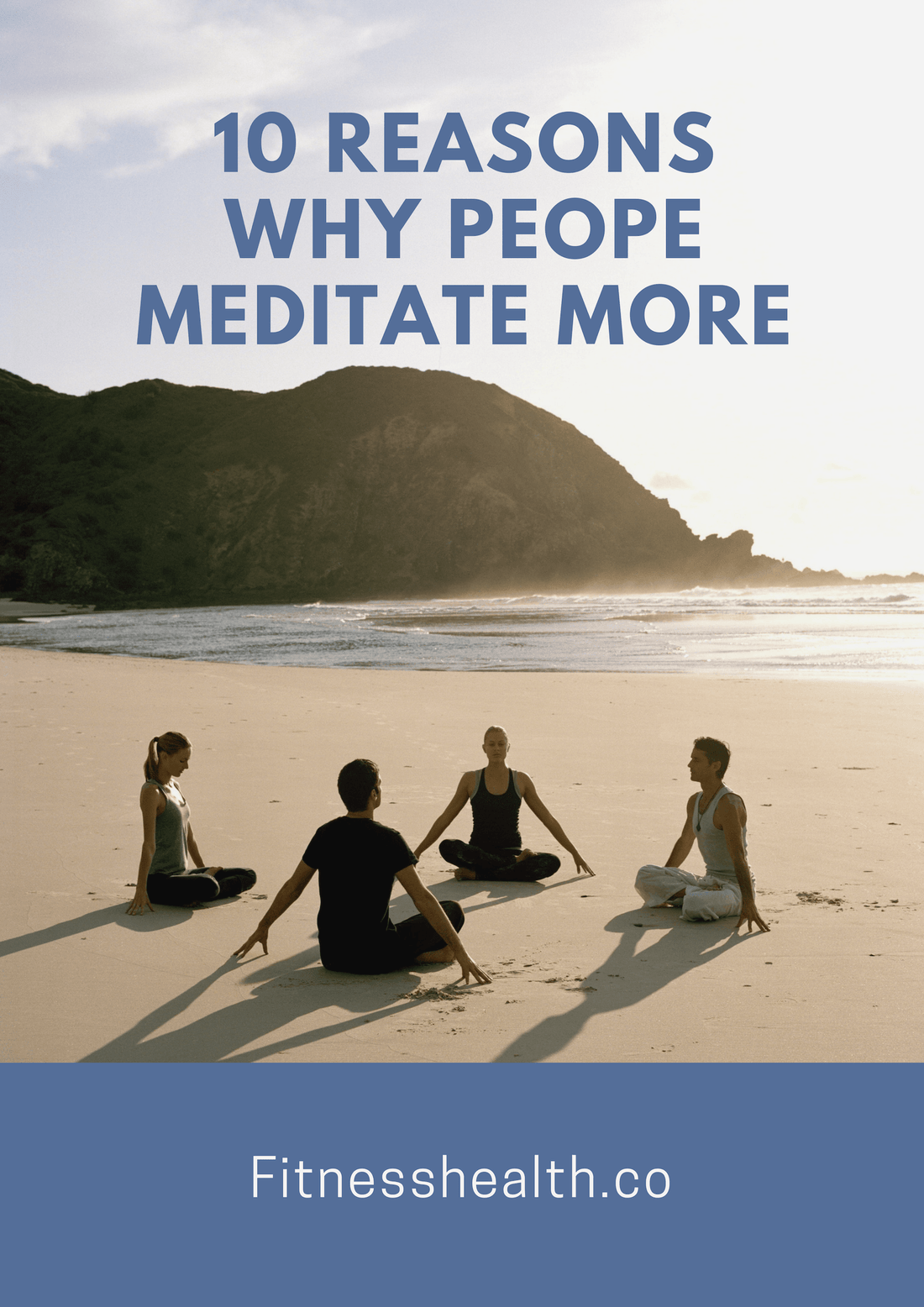 10 Reasons Why People Meditate More - Fitness Health 