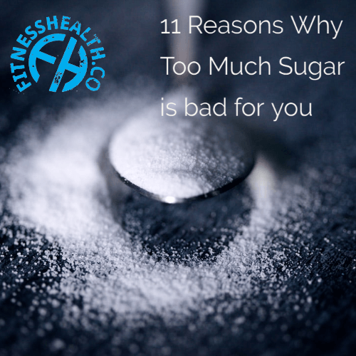 11 Reasons Why Too Much Sugar is bad for you - Fitness Health 