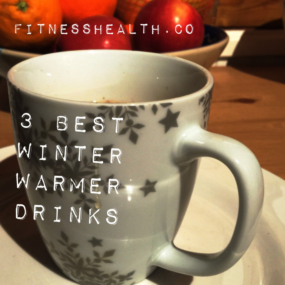 3 Best Winter Warmer Drinks - Fitness Health 