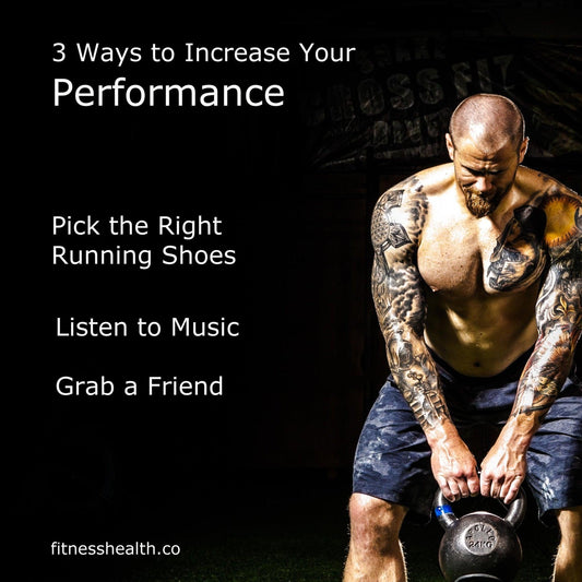 3 Ways to Increase Your Performance - Fitness Health 
