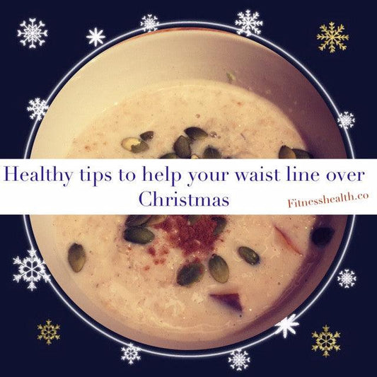 4 Health Tips to Help You Survive the Christmas Holidays with Your Waistline Intact - Fitness Health 