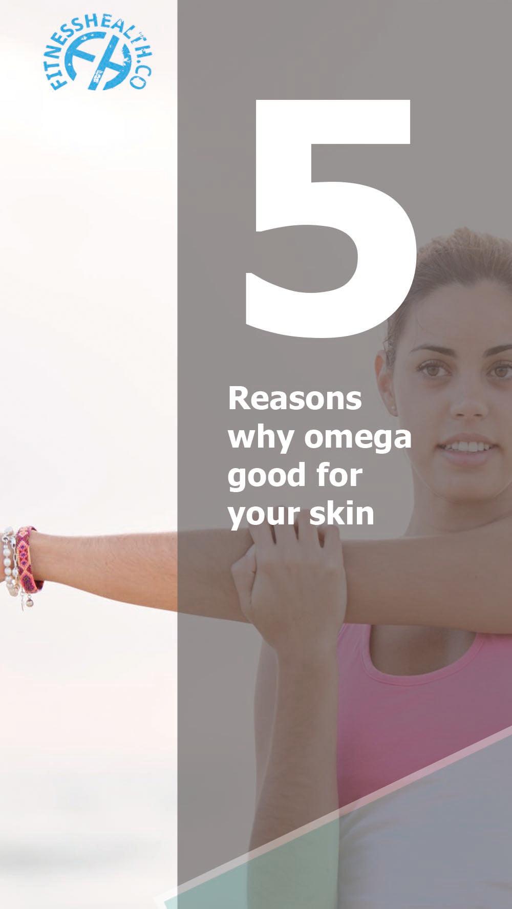5 Reasons why omega good for your skin - Fitness Health 