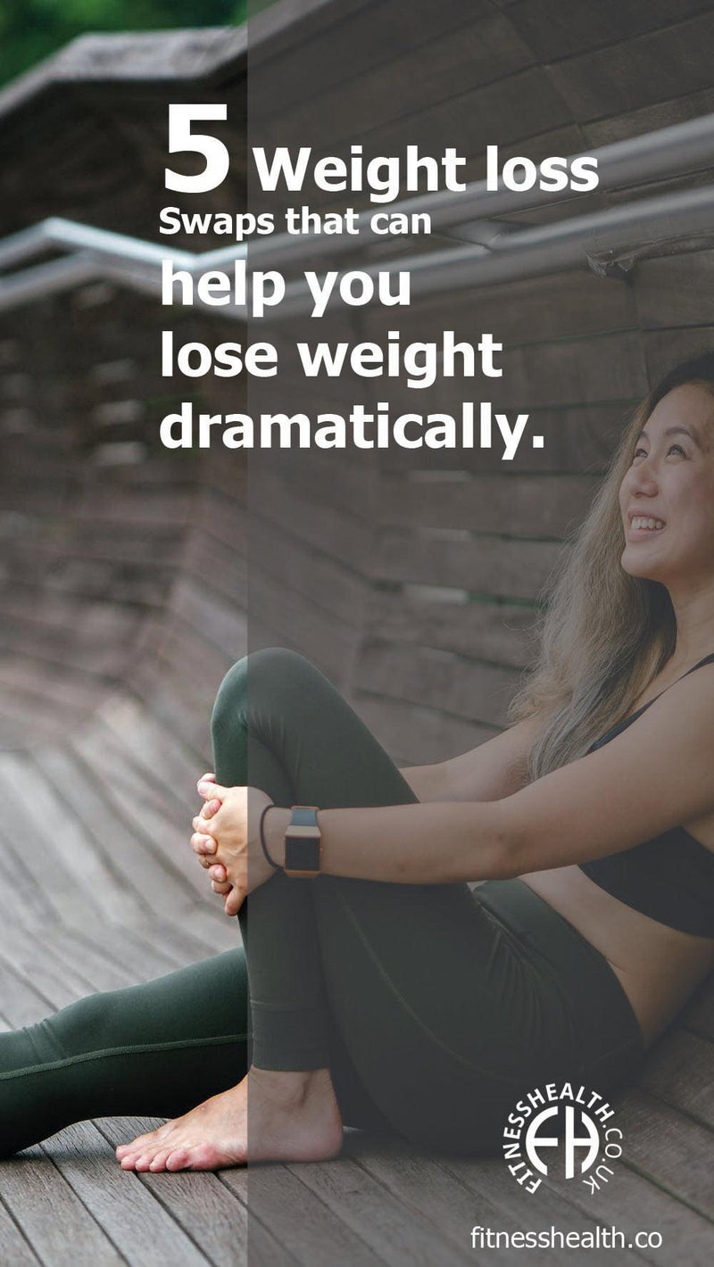 5 Weight Loss Swaps that can help you lose weight dramatically. - Fitness Health 