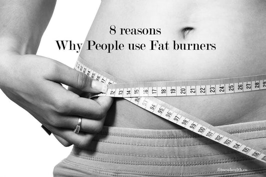 8 reasons Why People use Fat burners - Fitness Health 