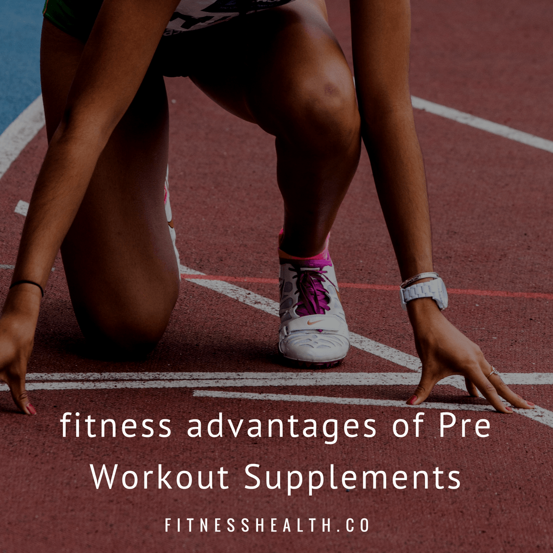 Advantages of Pre Workout Supplements - Fitness Health 