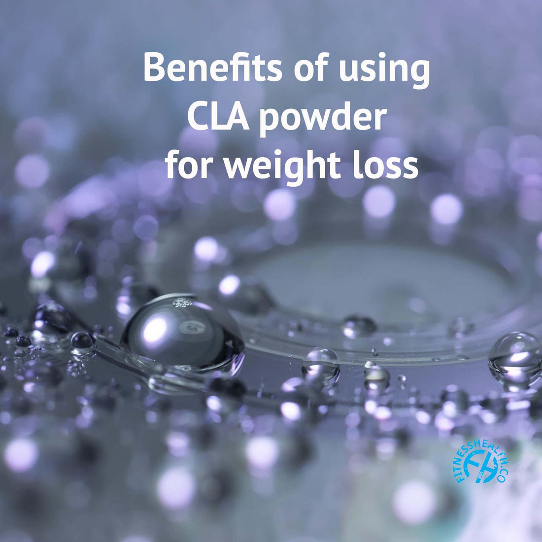 Benefits of using CLA powder for weight loss - Fitness Health 