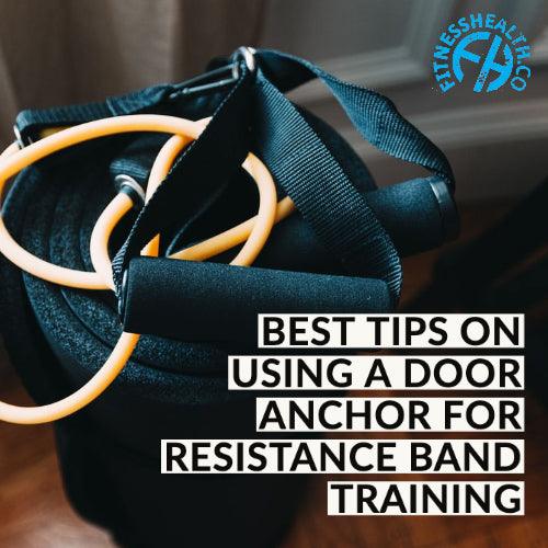 Best Tips on Using a Door Anchor for Resistance Band Training - Fitness Health 