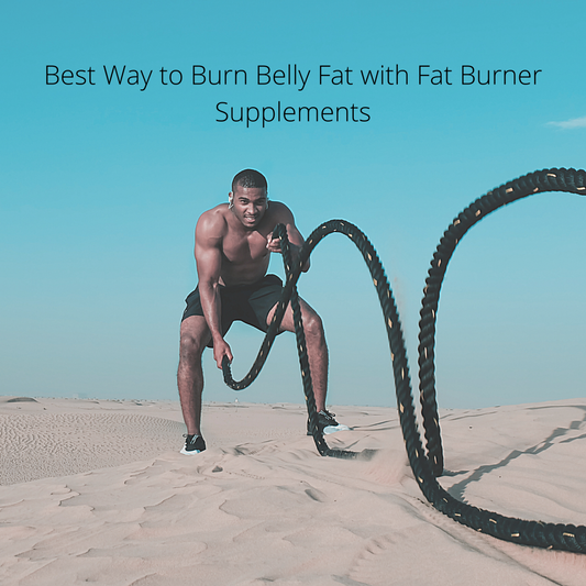 Best Way to Burn Belly Fat with Fat Burner Supplements