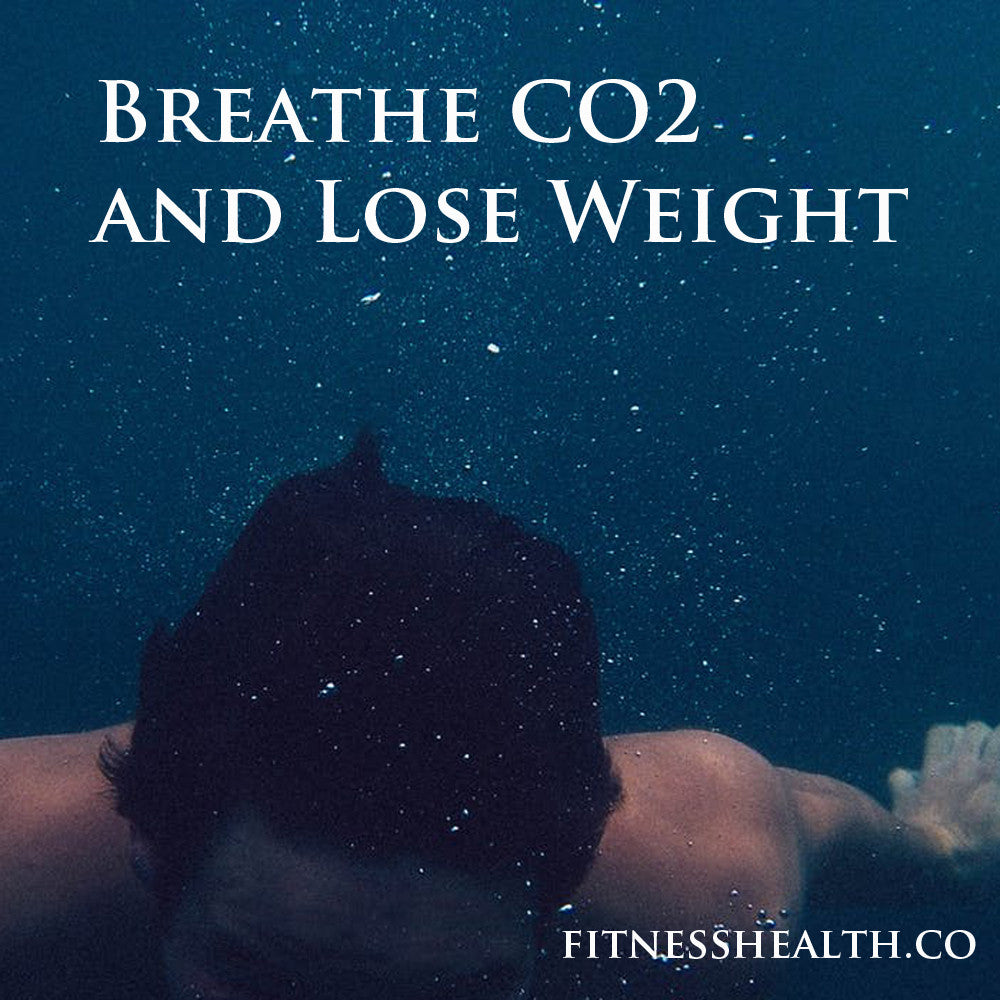 Breathe CO2 and Lose Weight - Fitness Health 