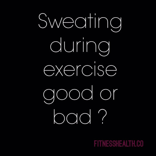 Excessive Sweating During Exercise: Good or Bad? - Fitness Health 