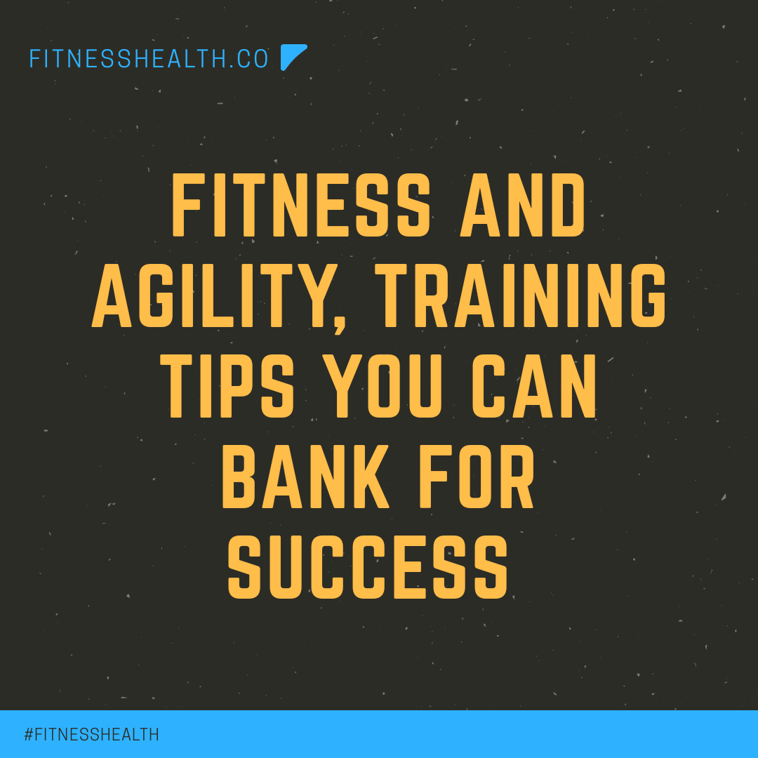 Fitness and Agility , Training tips you can bank on for success - Fitness Health 
