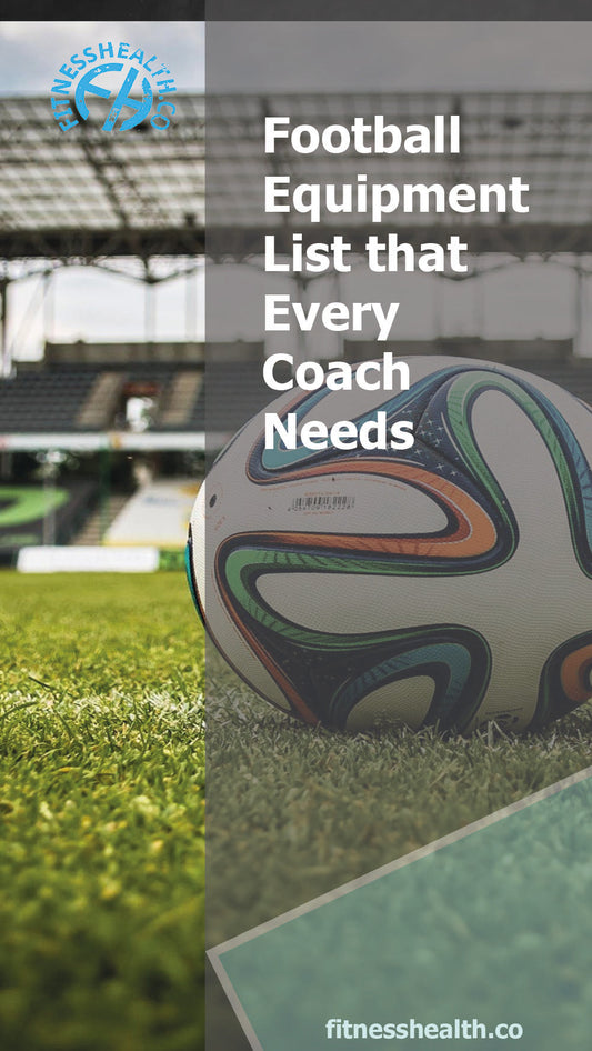Football Equipment List that Every Coach Needs - Fitness Health 