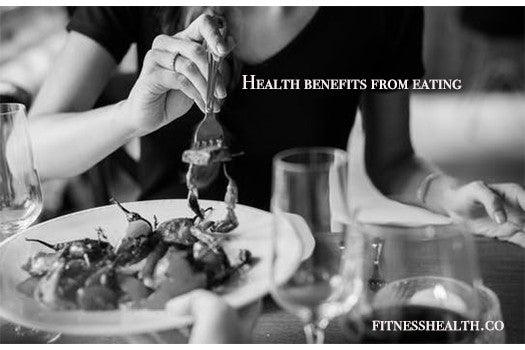 Health benefits from eating - Fitness Health 