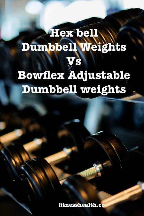 Hex bell Dumbbell Weights Vs Bowflex Adjustable Dumbbell weights - Fitness Health 