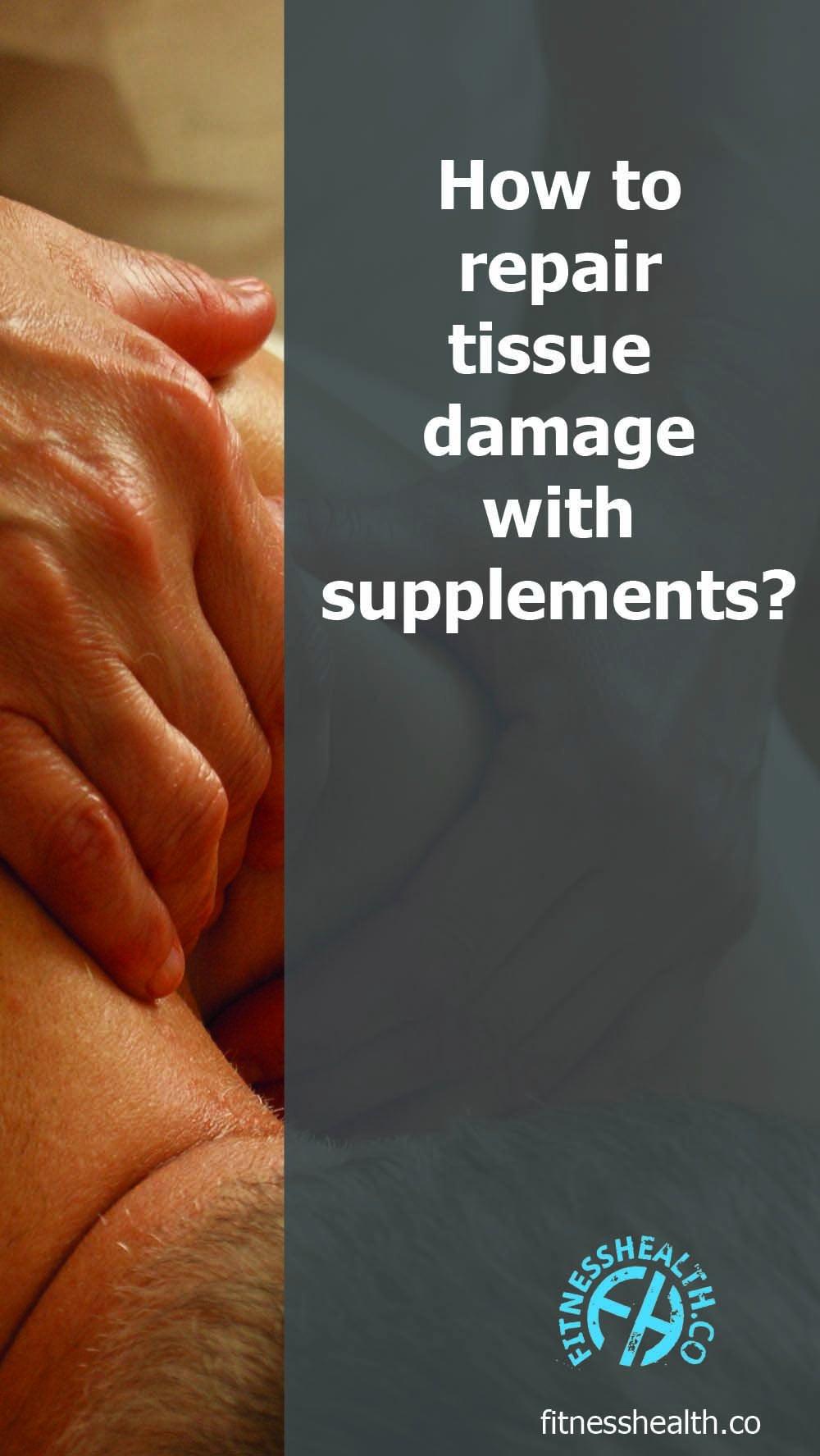 How to repair tissue damage with supplements? - Fitness Health 