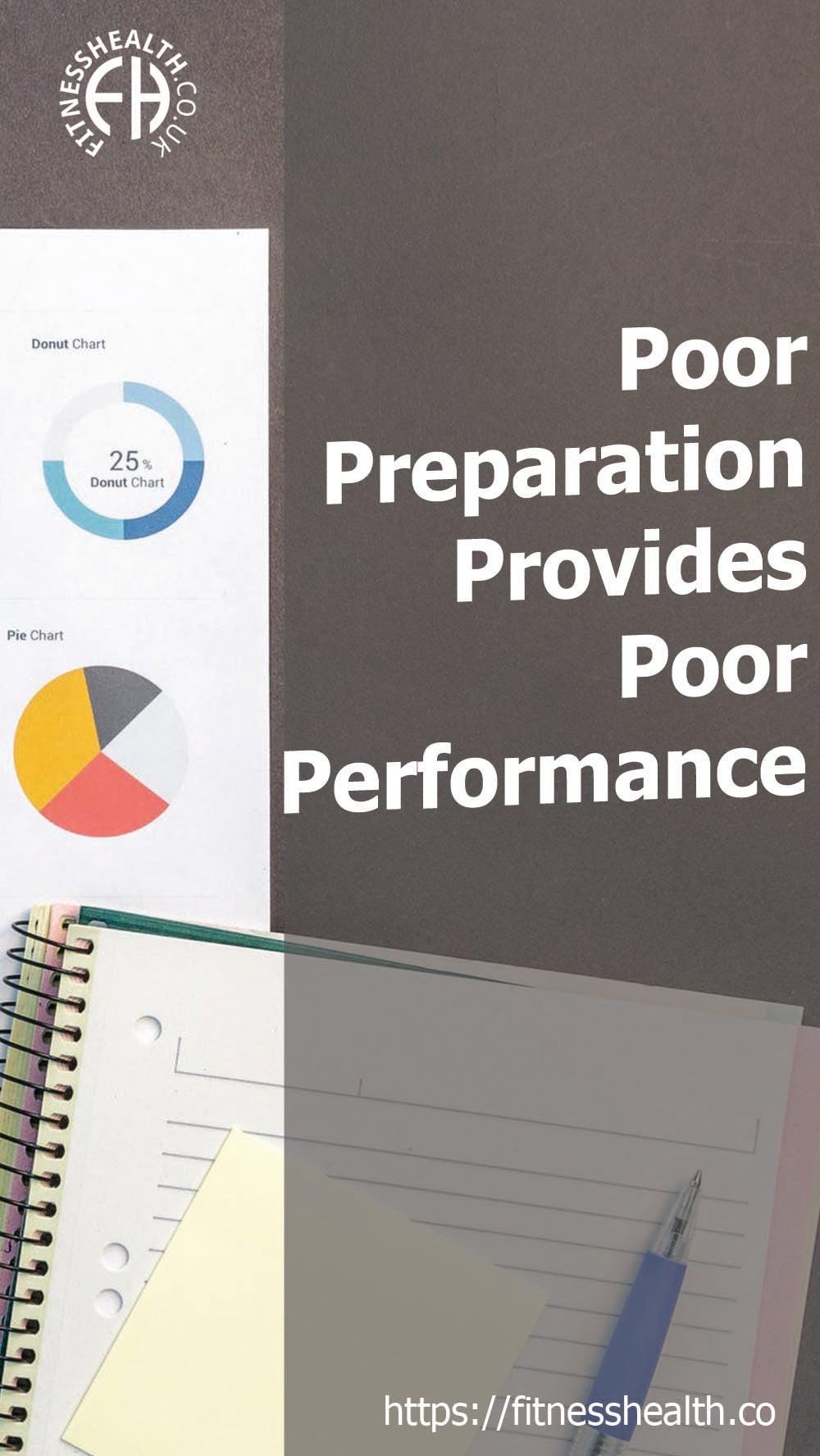 Poor Preparation Provides Poor Performance – Fitness Health