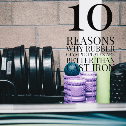 The 10 reasons why rubber Olympic plates are better than cast iron - Fitness Health 