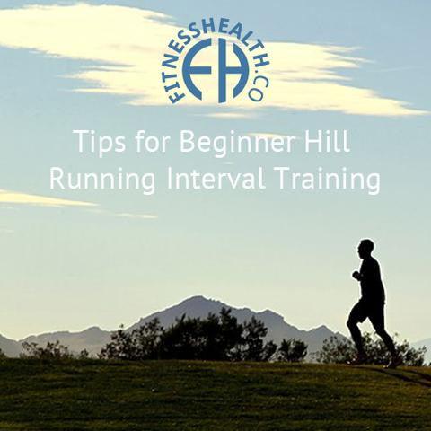 Tips for Beginner Hill Running Interval Training - Fitness Health 