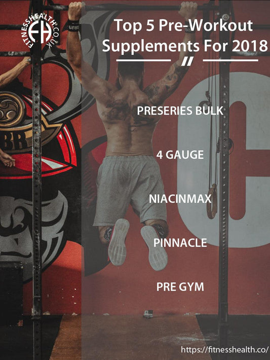 Top 5 Pre-Workout Supplements For 2018 - Fitness Health 