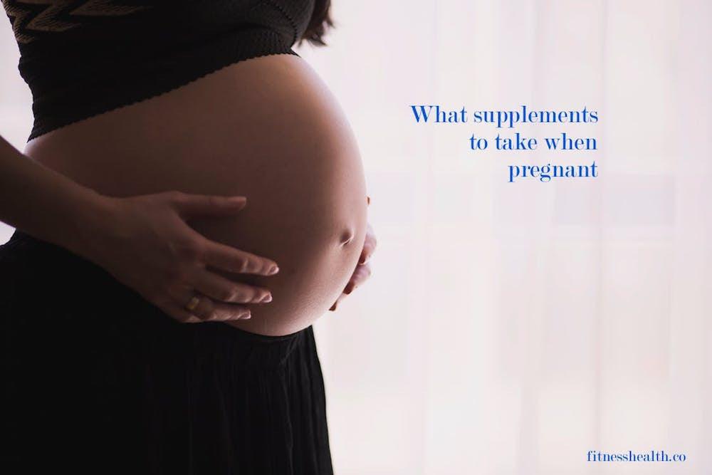 What supplements to take when pregnant - Fitness Health 