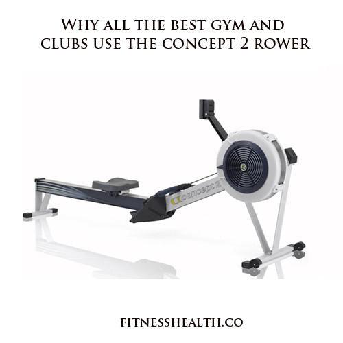 Why all the best gym and clubs use the concept 2 rower - Fitness Health 