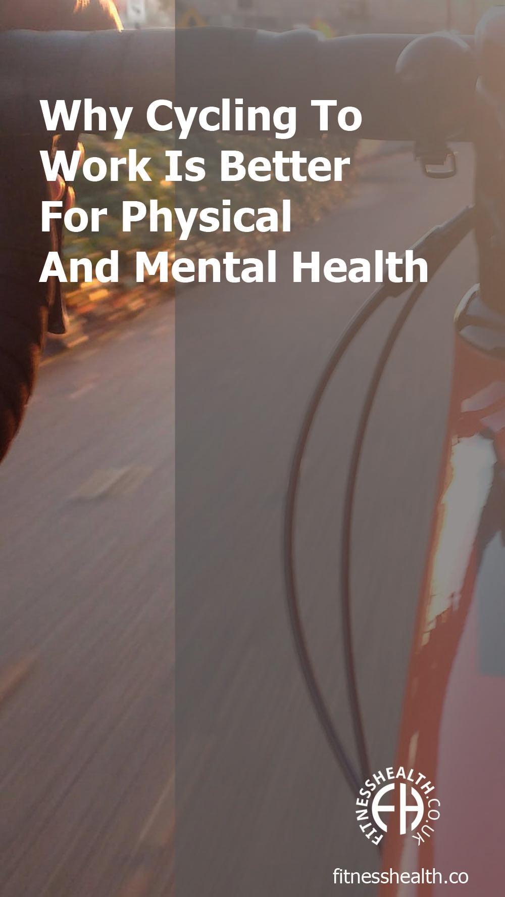 Why Cycling To Work Is Better For Physical And Mental Health - Fitness Health 